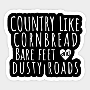 Country Like Cornbread, Bare Feet & Dusty Roads T-Shirt | Funny Southern Country Life Tee Sticker